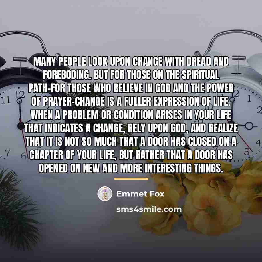 “Many people look upon change with dread and foreboding. But…” quote by Emmet Fox