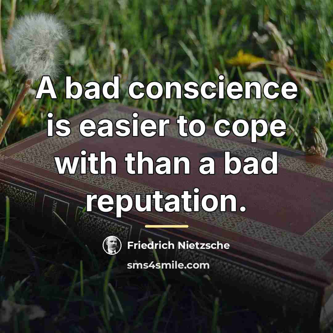 “A bad conscience is easier to cope with than a…” quote by Friedrich Nietzsche