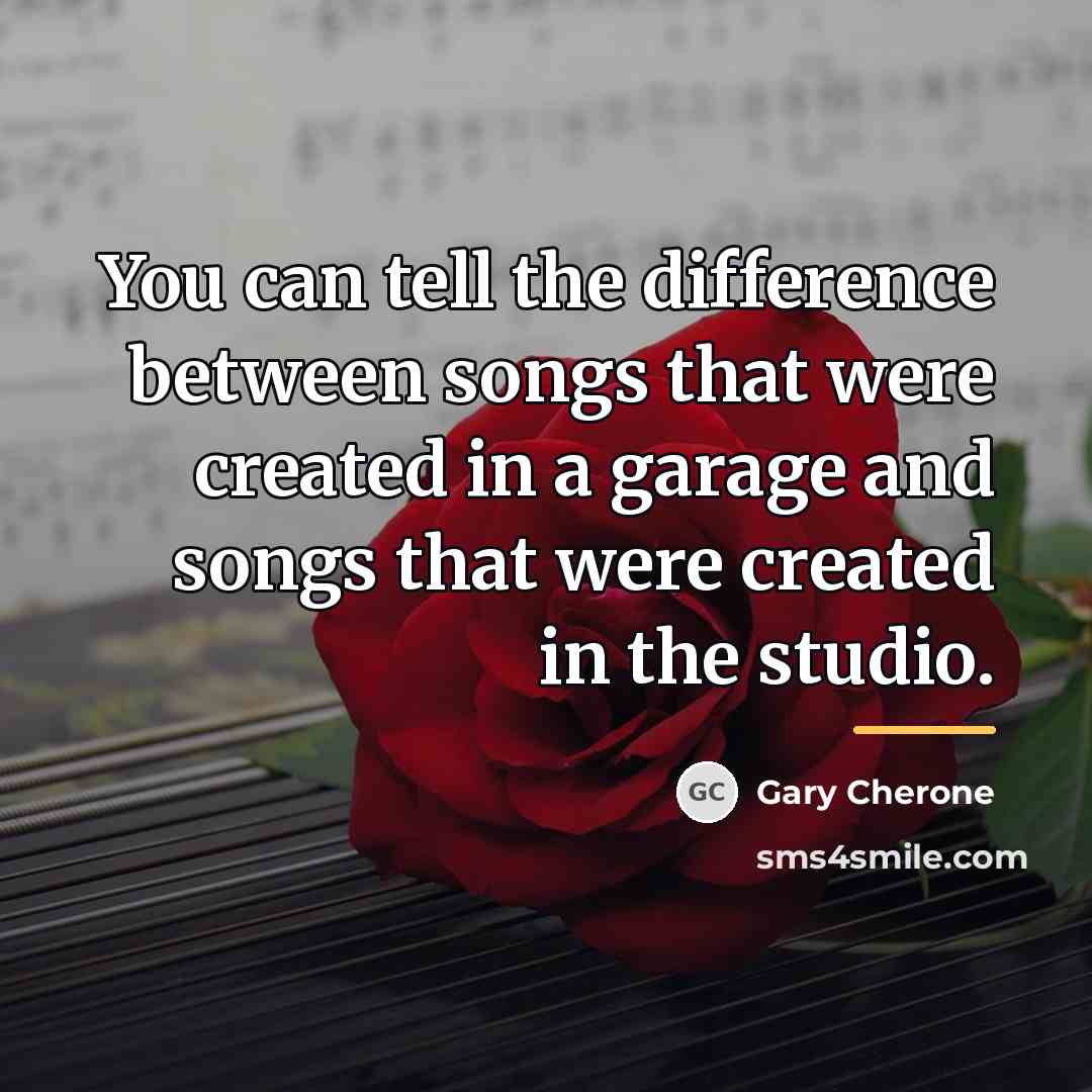 “You can tell the difference between songs that were created…” quote by Gary Cherone