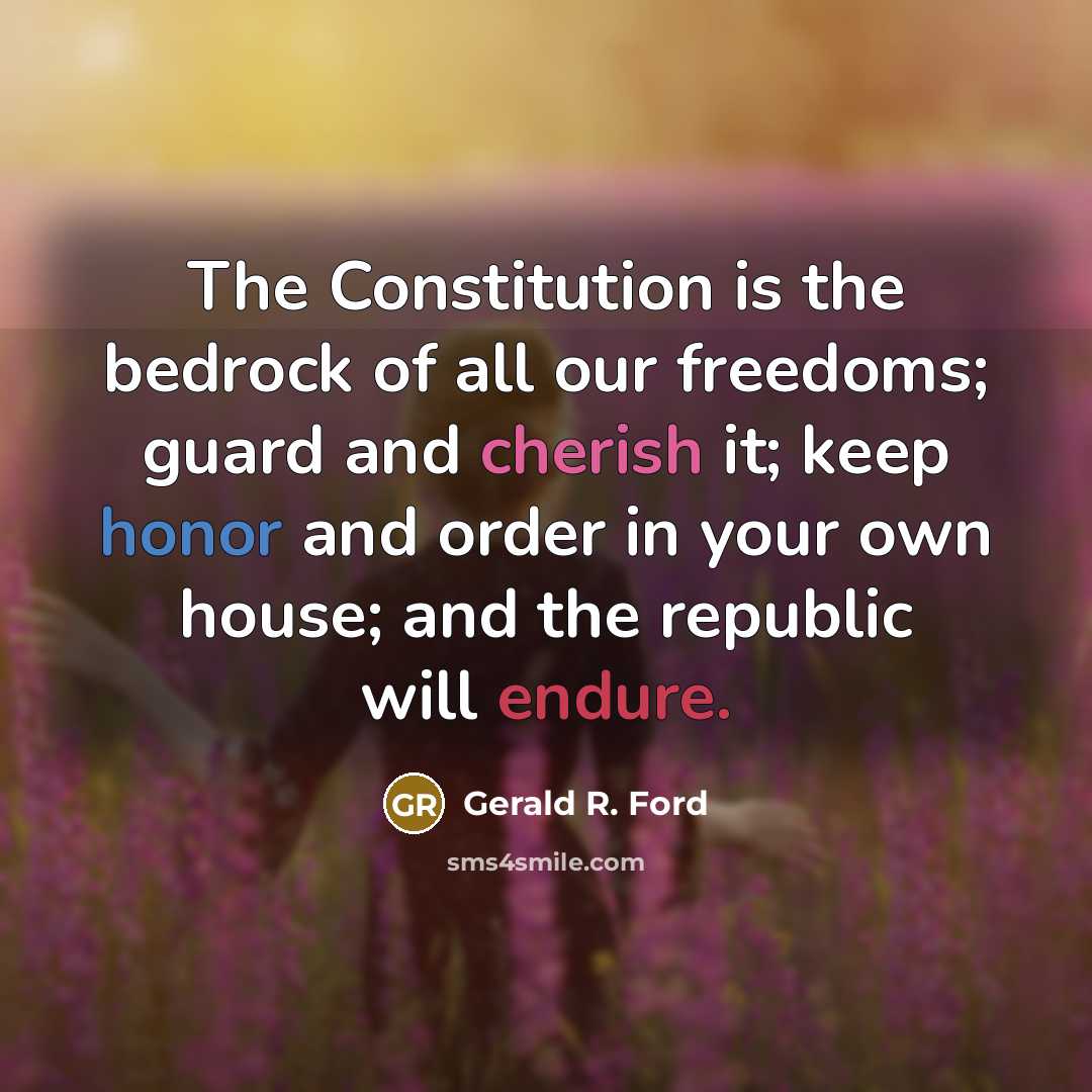 “The Constitution is the bedrock of all our freedoms; guard…” quote by Gerald R. Ford