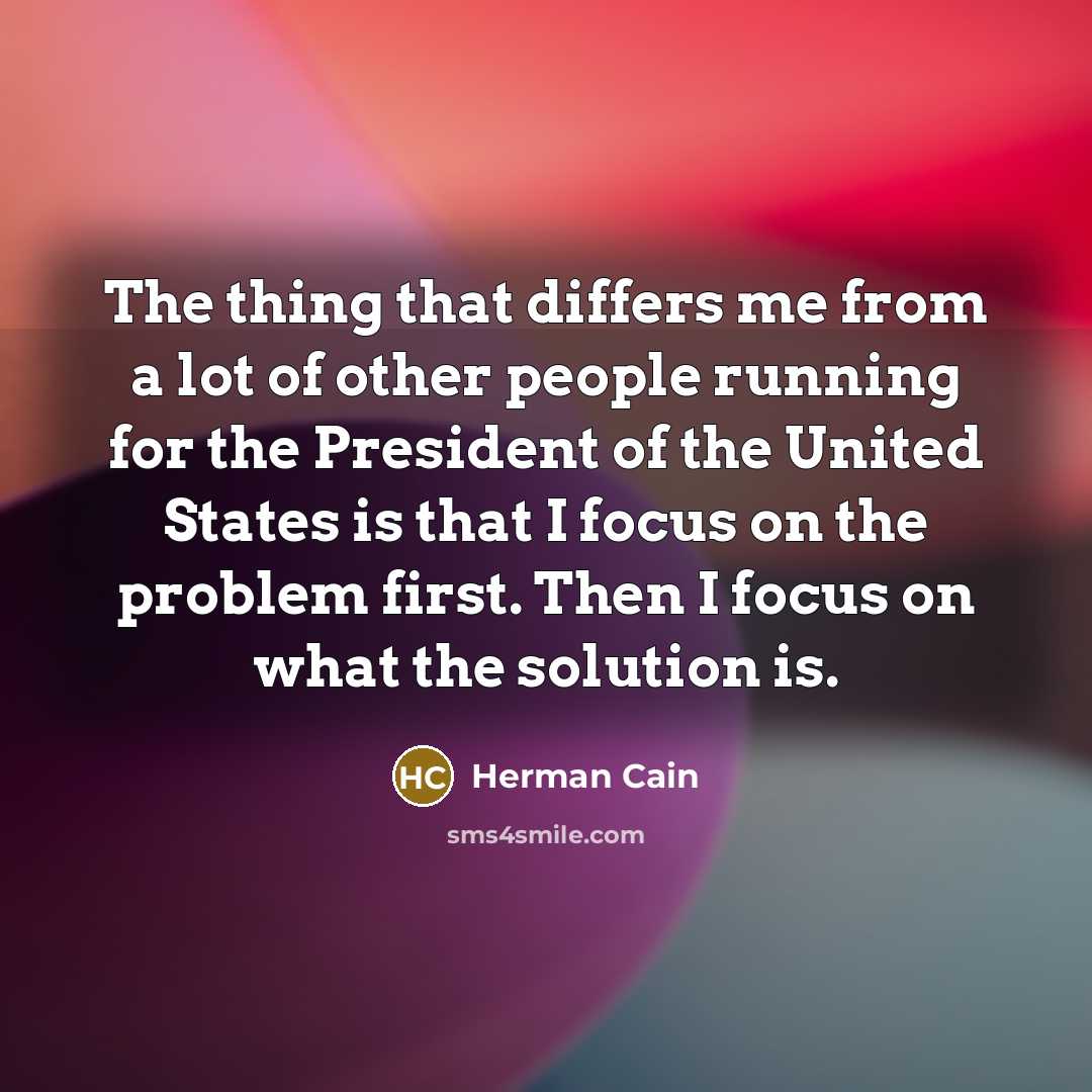 “The thing that differs me from a lot of other…” quote by Herman Cain