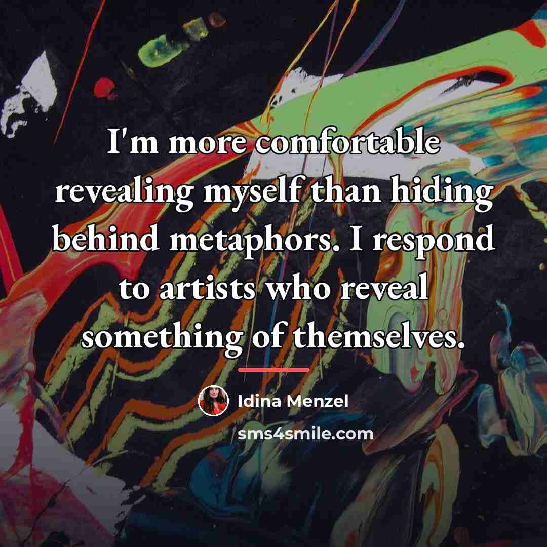 “I'm more comfortable revealing myself than hiding behind metaphors. I…” quote by Idina Menzel