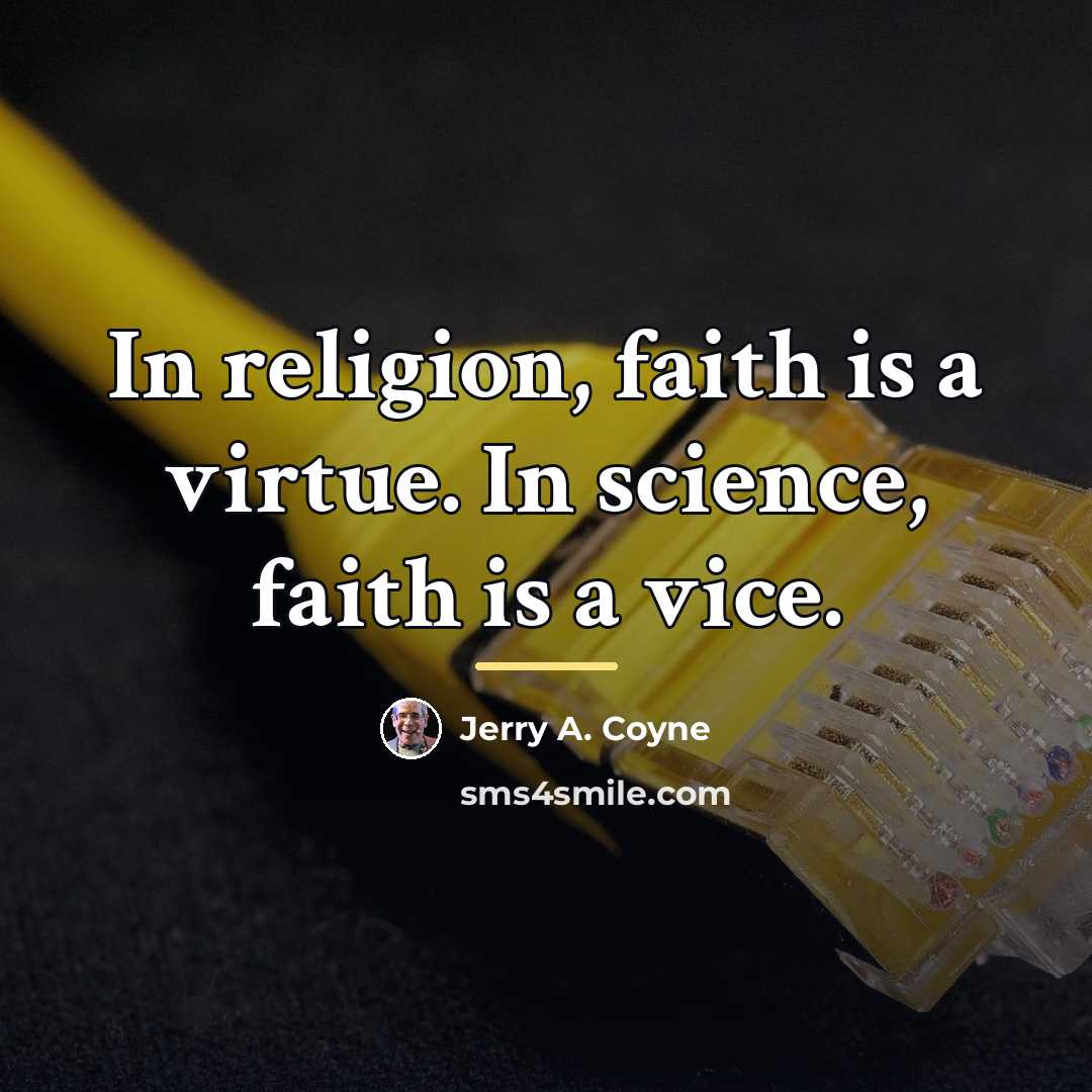 “In religion, faith is a virtue. In science, faith is…” quote by Jerry A. Coyne