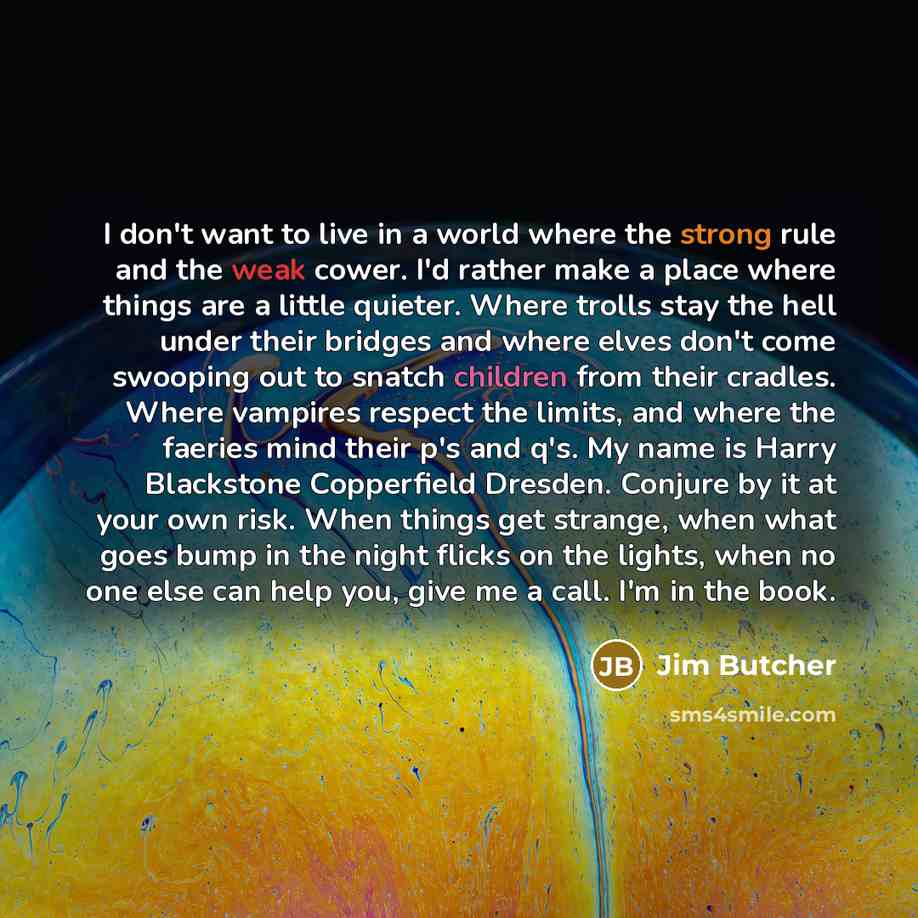 “I don't want to live in a world where the…” quote by Jim Butcher