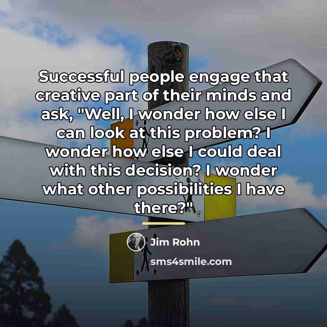 “Successful people engage that creative part of their minds and…” quote by Jim Rohn