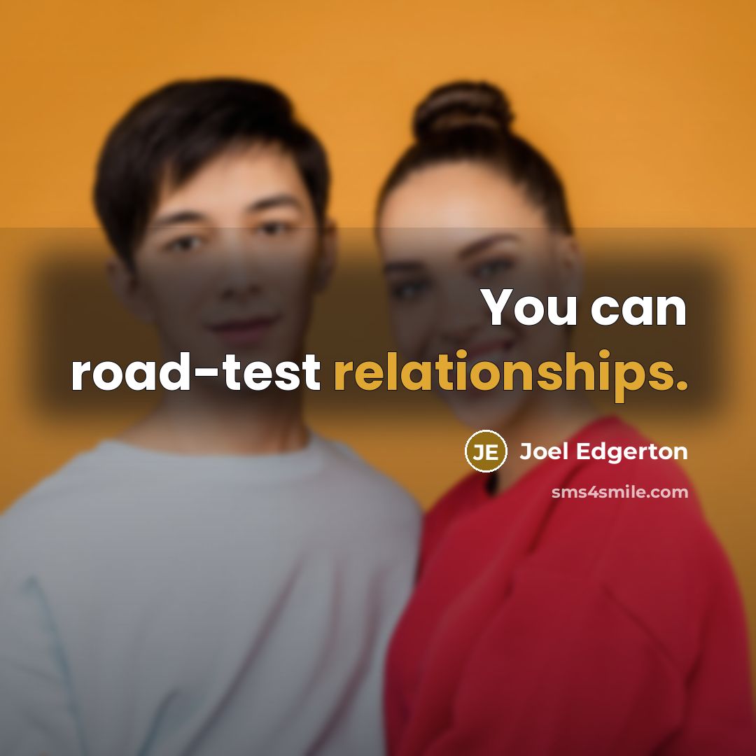 “You can road-test relationships.” quote by Joel Edgerton