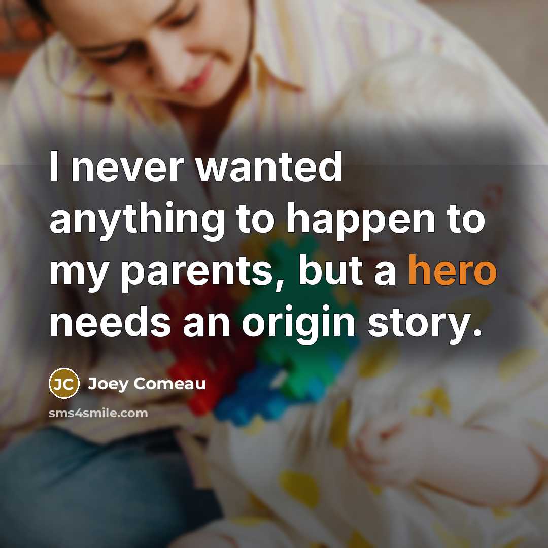 “I never wanted anything to happen to my parents, but…” quote by Joey Comeau