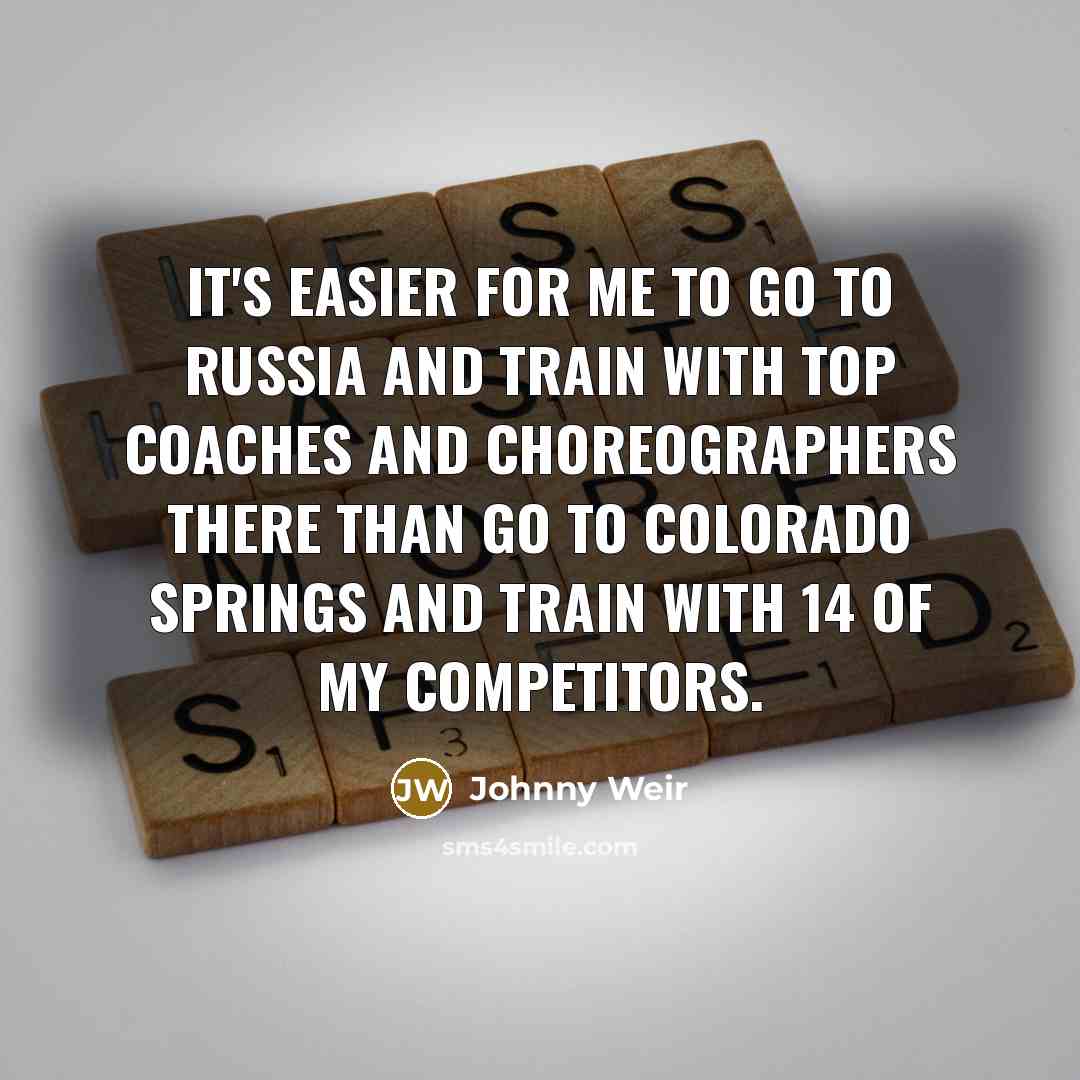 “It's easier for me to go to Russia and train…” quote by Johnny Weir