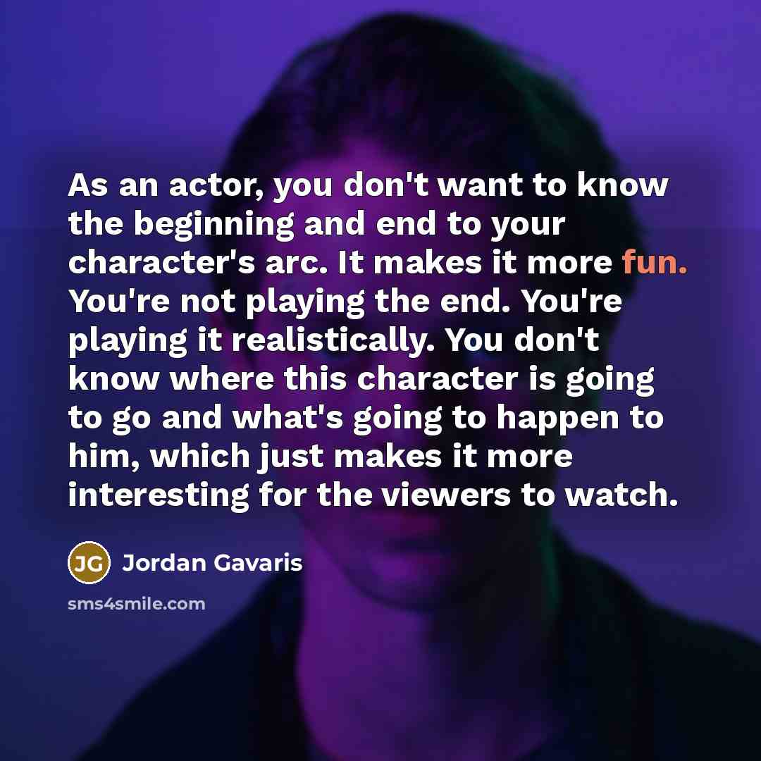 “As an actor, you don't want to know the beginning…” quote by Jordan Gavaris