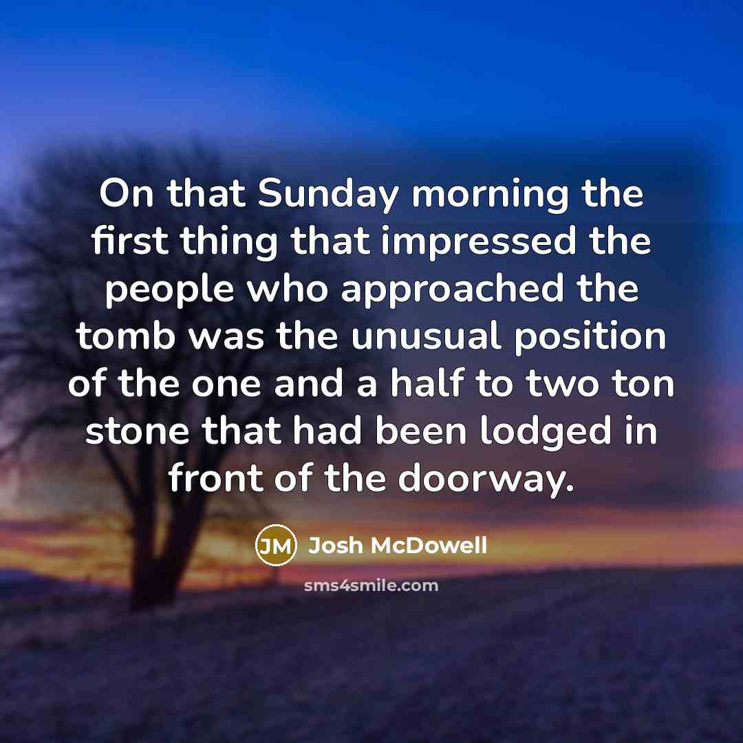 “On that Sunday morning the first thing that impressed the…” quote by Josh McDowell