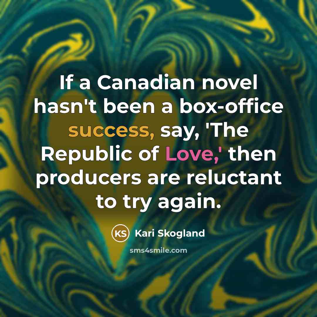 “If a Canadian novel hasn't been a box-office success, say,…” quote by Kari Skogland