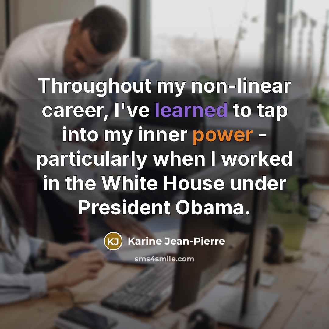 “Throughout my non-linear career, I've learned to tap into my…” quote by Karine Jean-Pierre