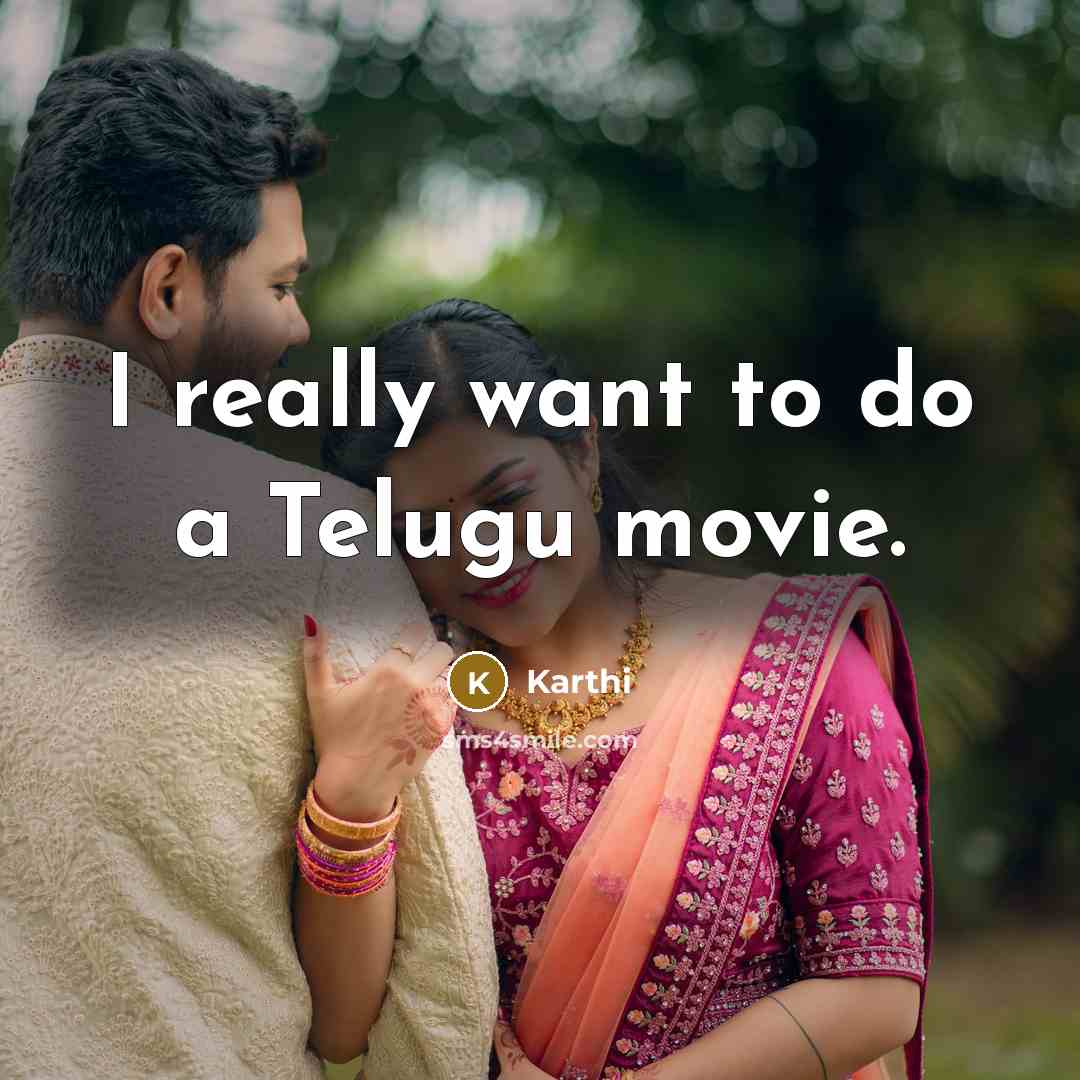 “I really want to do a Telugu movie.…” quote by Karthi