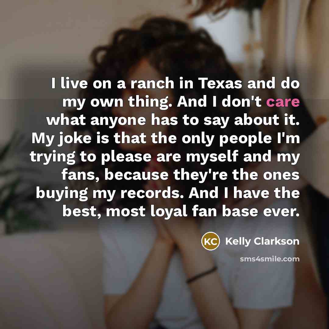 “I live on a ranch in Texas and do my…” quote by Kelly Clarkson