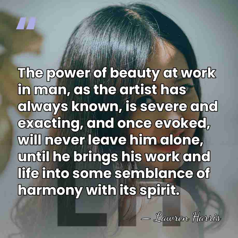 The power of beauty at work in man, as the artist has&hellip; - Lawren Harris
