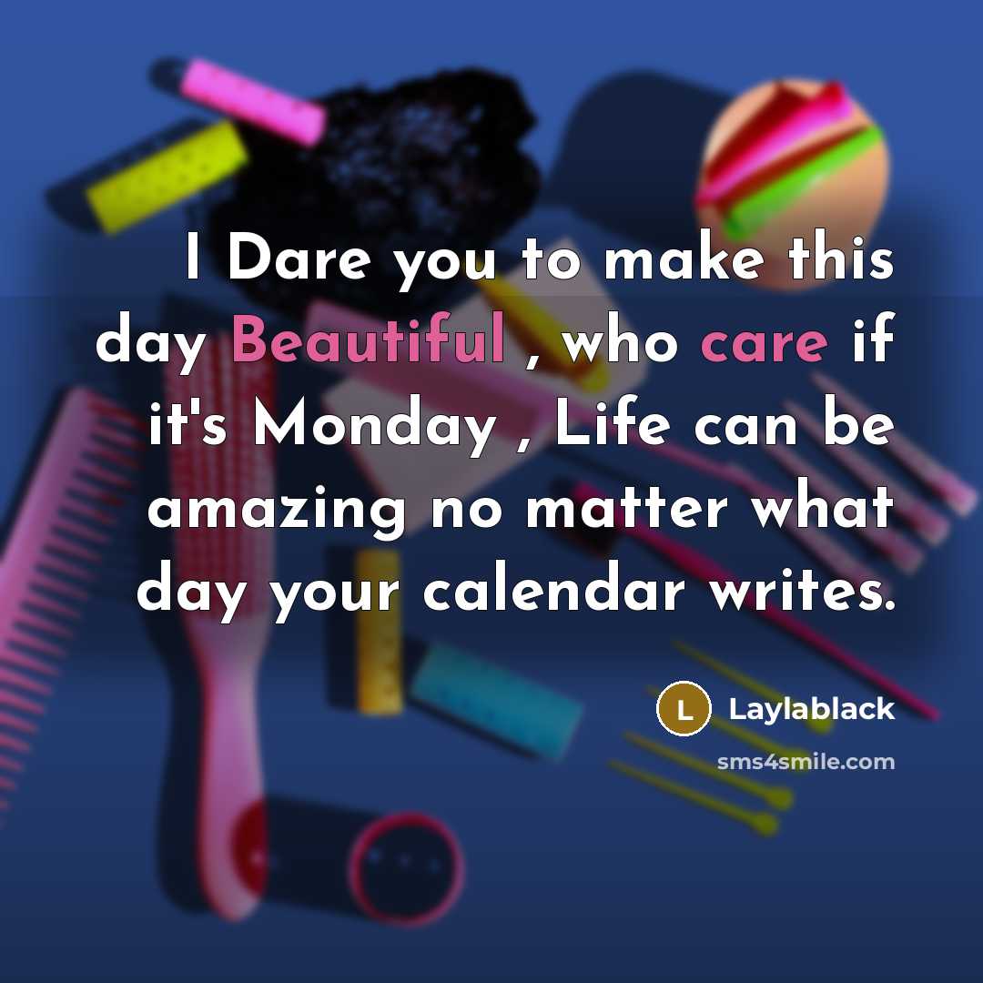 “I Dare you to make this day Beautiful , who…” quote by Laylablack
