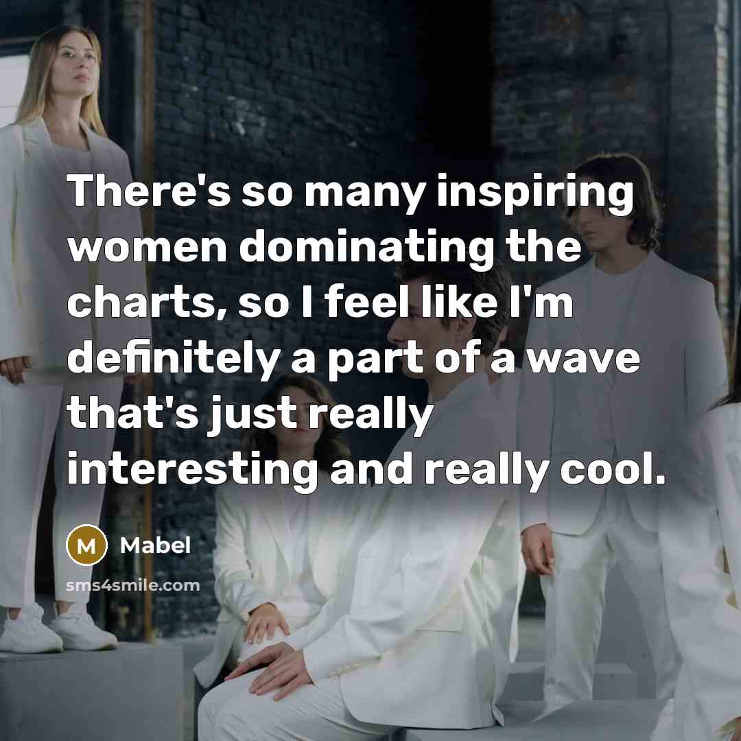 “There's so many inspiring women dominating the charts, so I…” quote by Mabel