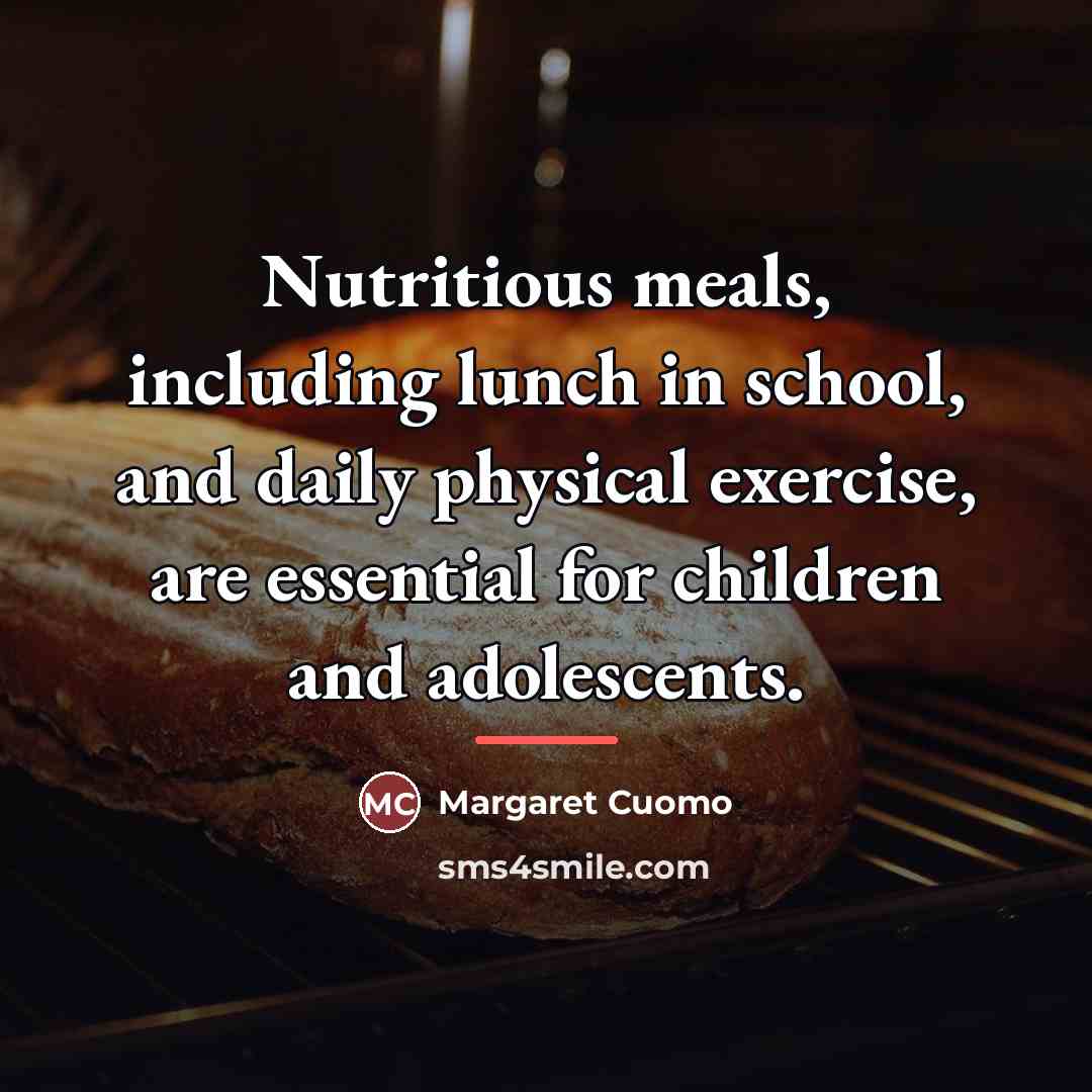 “Nutritious meals, including lunch in school, and daily physical exercise,…” quote by Margaret Cuomo