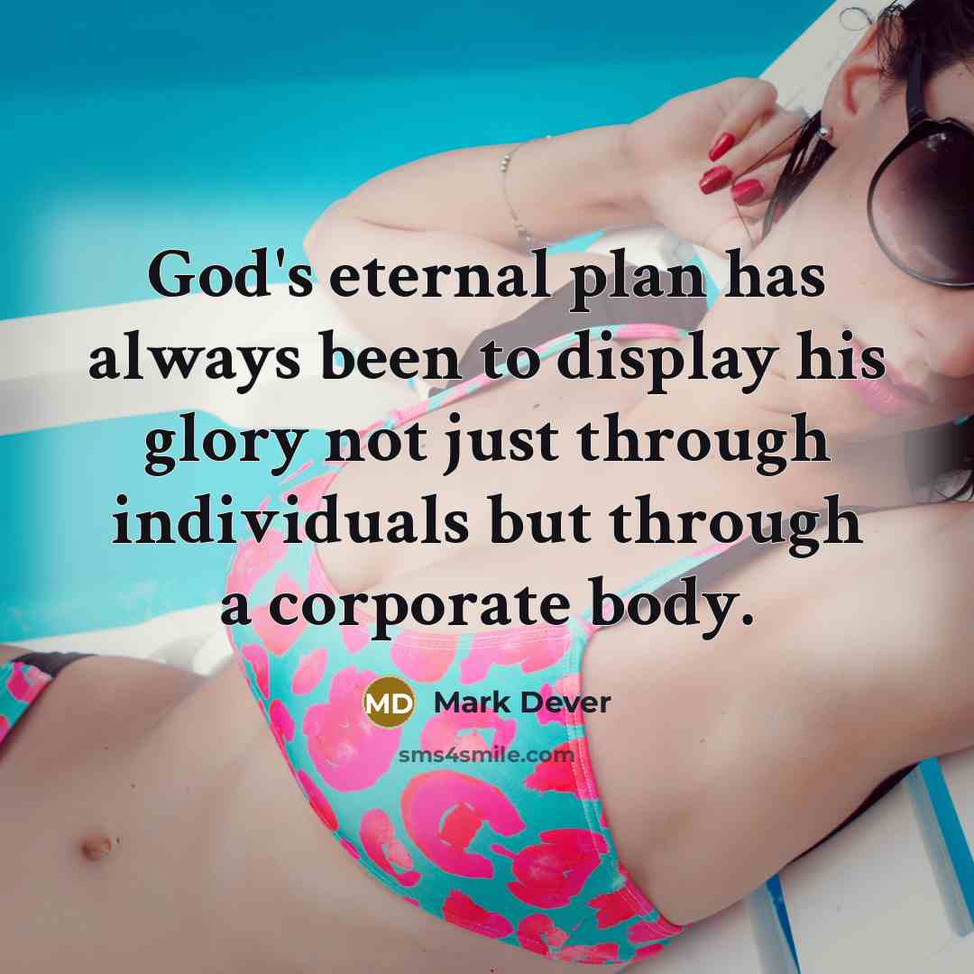 “God's eternal plan has always been to display his glory…” quote by Mark Dever