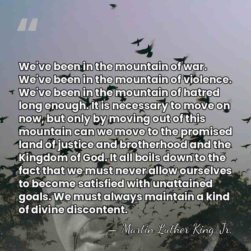 We've been in the mountain of war. We've been in the mountain&hellip; - Martin Luther King, Jr.