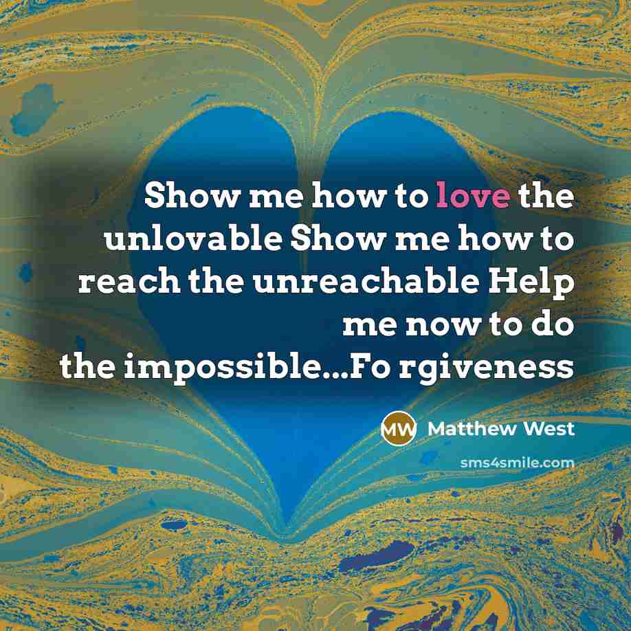 “Show me how to love the unlovable Show me how…” quote by Matthew West