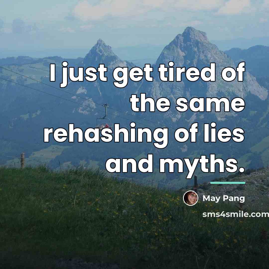 “I just get tired of the same rehashing of lies…” quote by May Pang