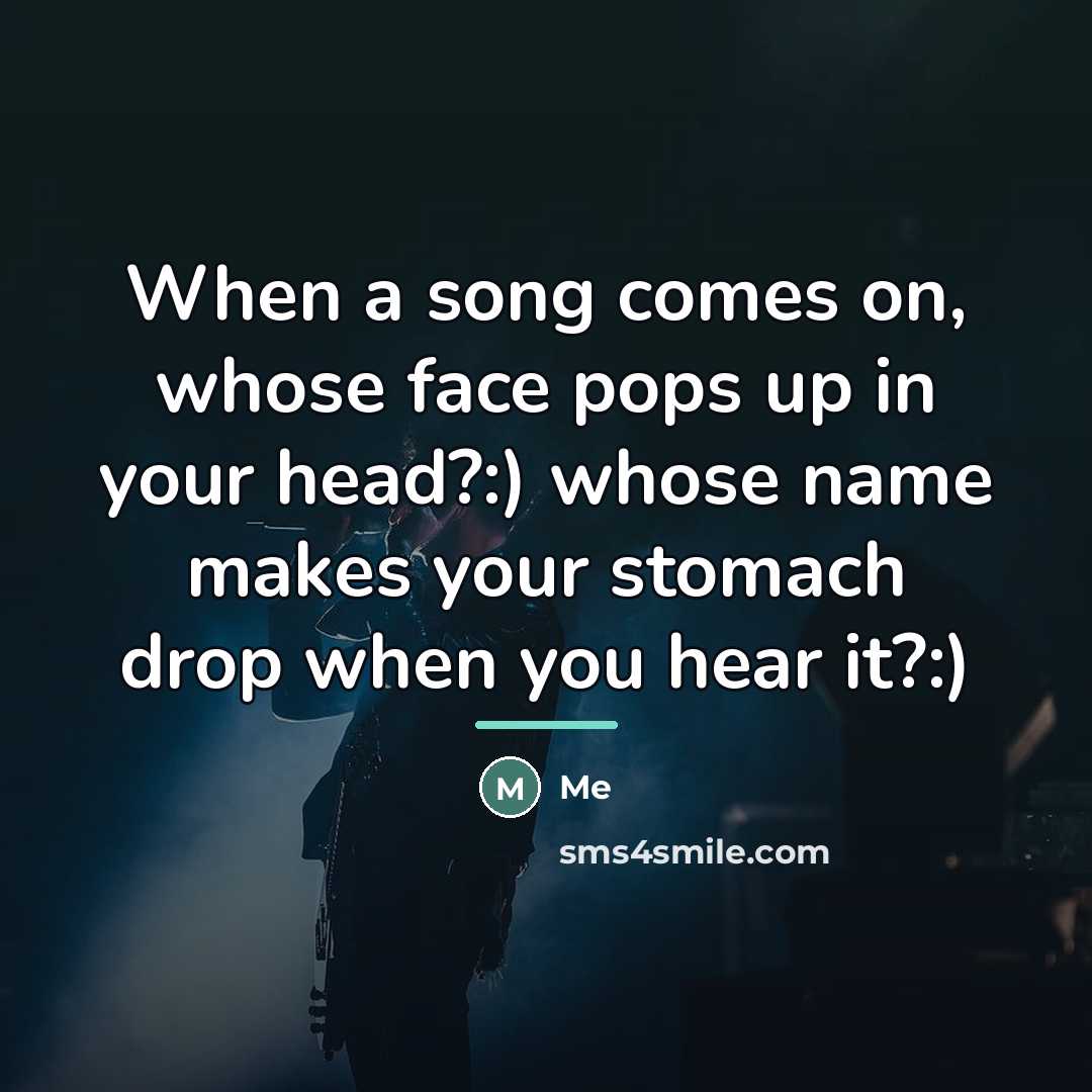 “When a song comes on, whose face pops up in…” quote by Me