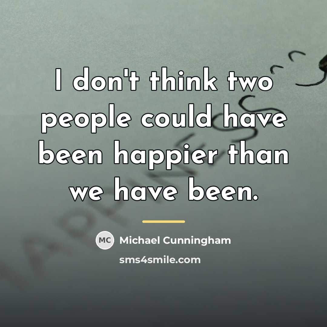 “I don't think two people could have been happier than…” quote by Michael Cunningham
