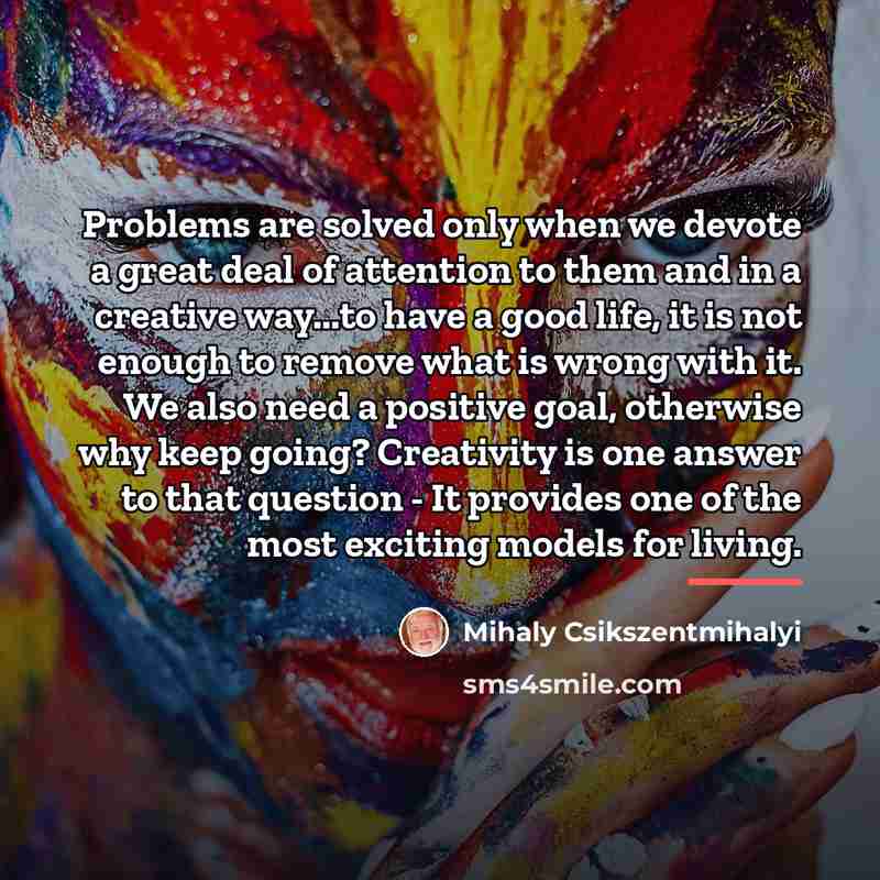 “Problems are solved only when we devote a great deal…” quote by Mihaly Csikszentmihalyi