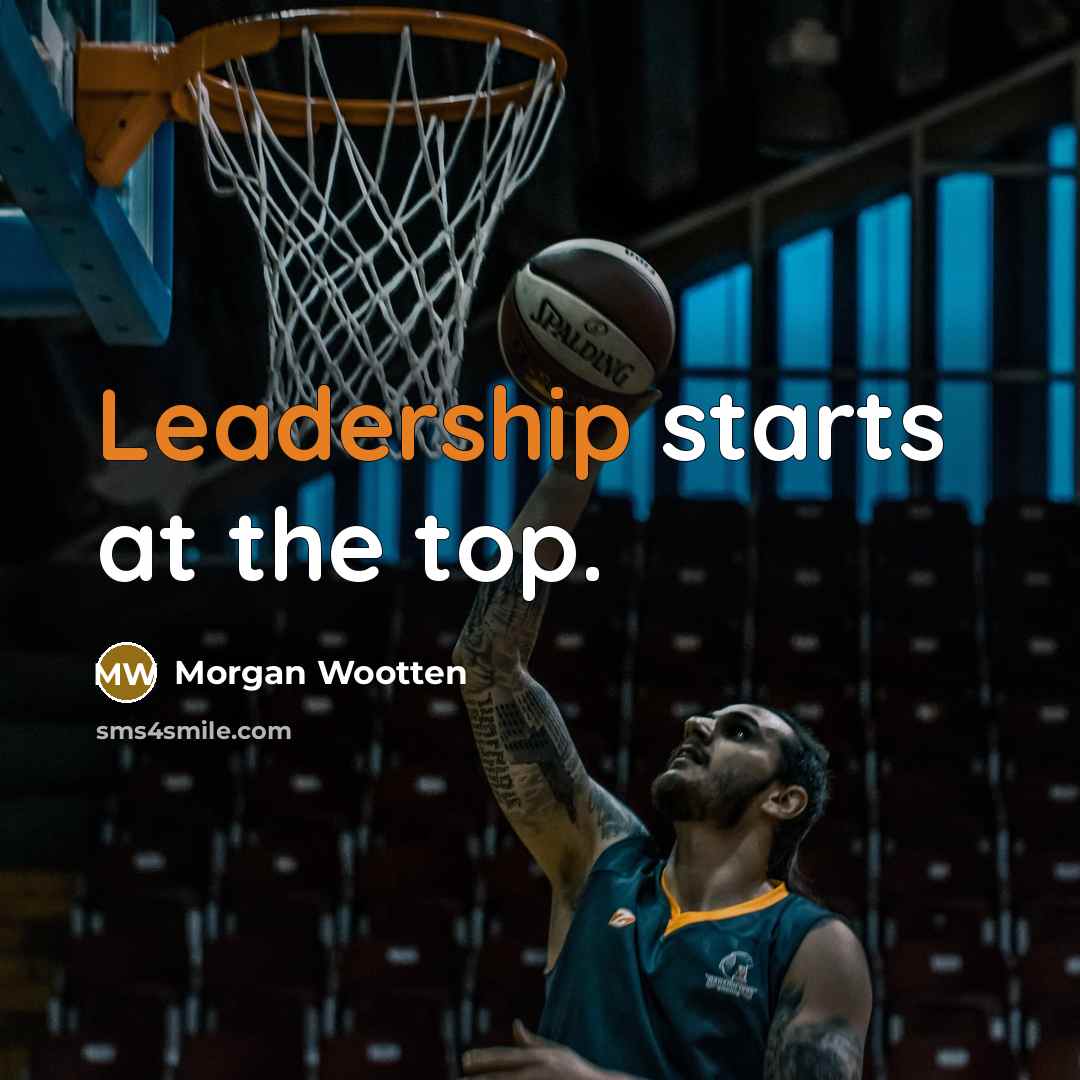 “Leadership starts at the top.…” quote by Morgan Wootten