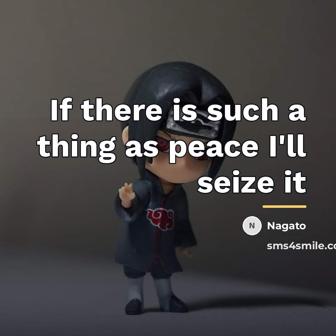“If there is such a thing as peace I'll seize…” quote by Nagato