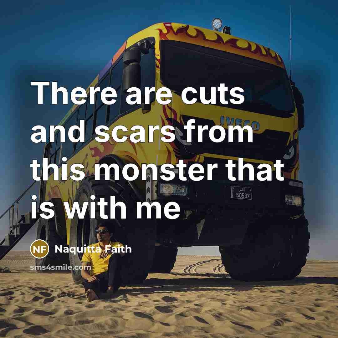 “There are cuts and scars from this monster that is…” quote by Naquitta Faith