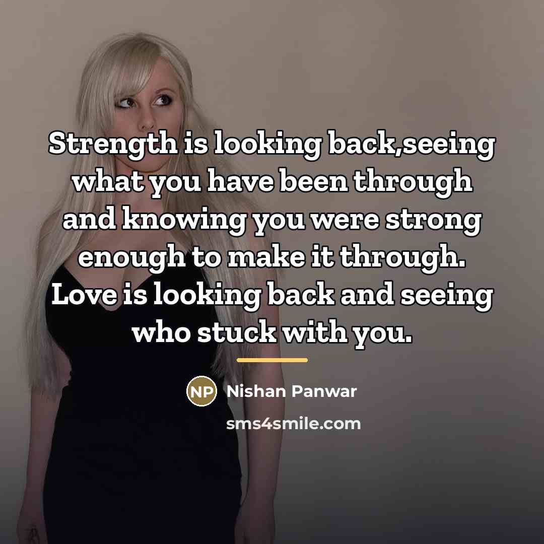 “Strength is looking back,seeing what you have been through and…” quote by Nishan Panwar