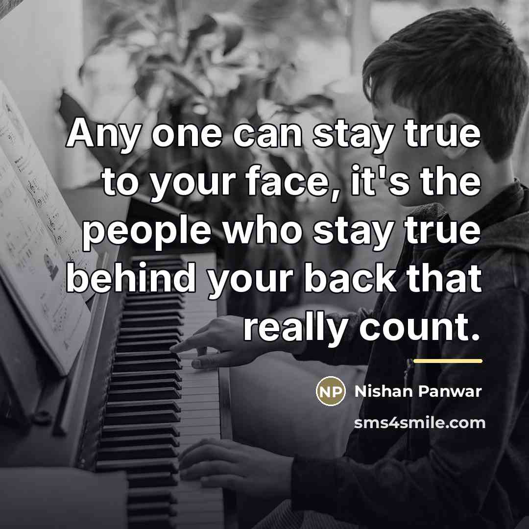 “Any one can stay true to your face, it's the…” quote by Nishan Panwar