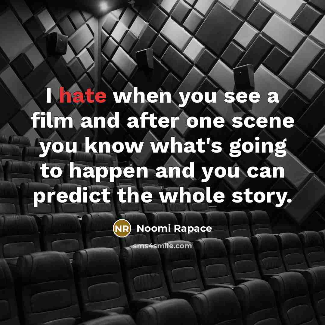 “I hate when you see a film and after one…” quote by Noomi Rapace