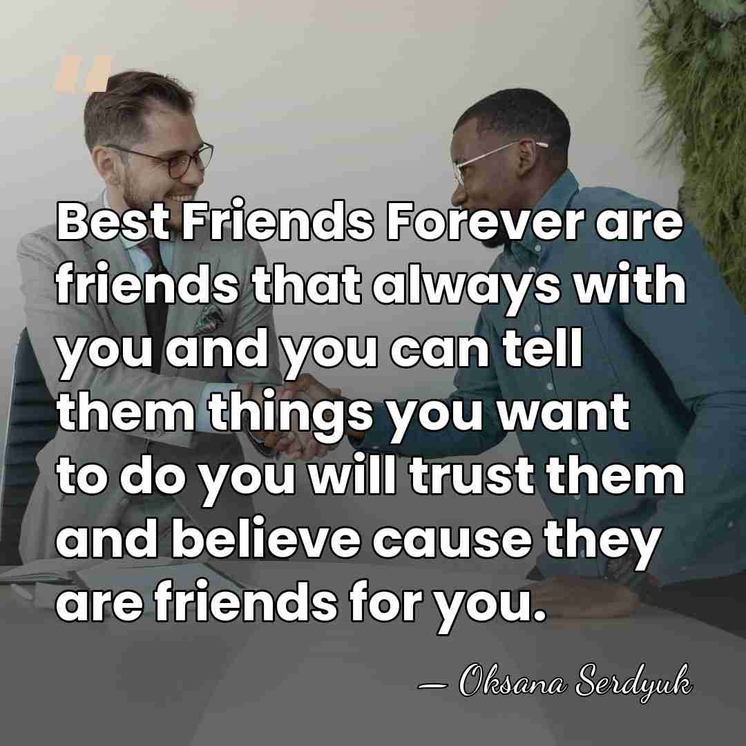 Best Friends Forever are friends that always with you and you can&hellip; - Oksana Serdyuk