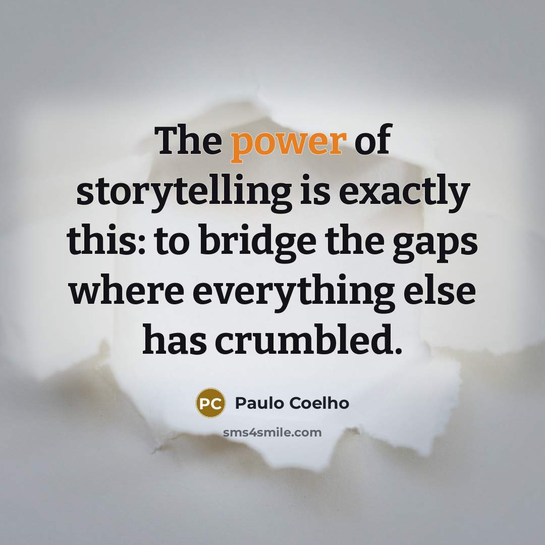 “The power of storytelling is exactly this: to bridge the…” quote by Paulo Coelho