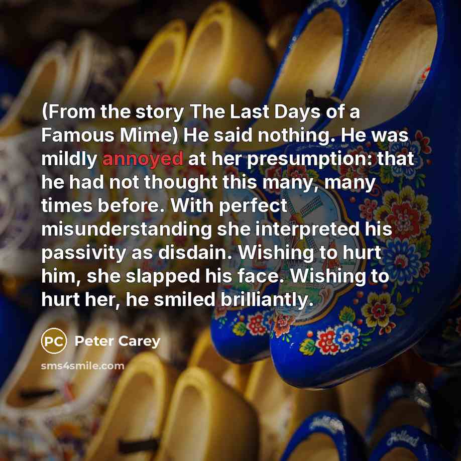 “(From the story The Last Days of a Famous Mime)…” quote by Peter Carey