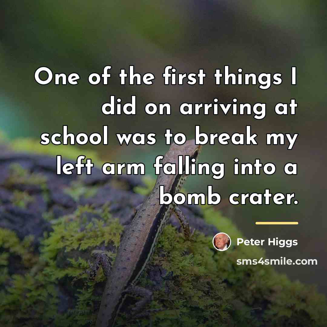 “One of the first things I did on arriving at…” quote by Peter Higgs