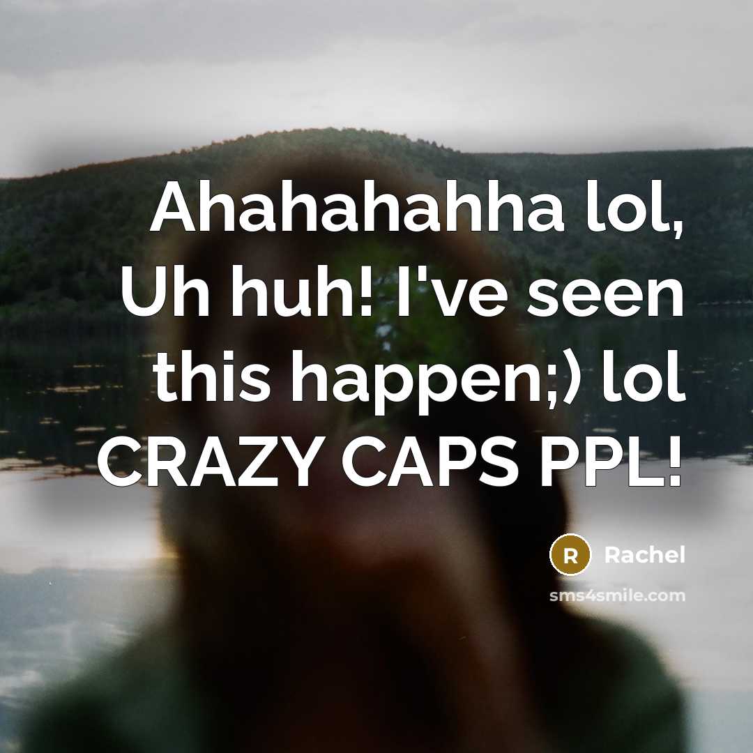 “Ahahahahha lol, Uh huh! I've seen this happen;) lol CRAZY…” quote by Rachel