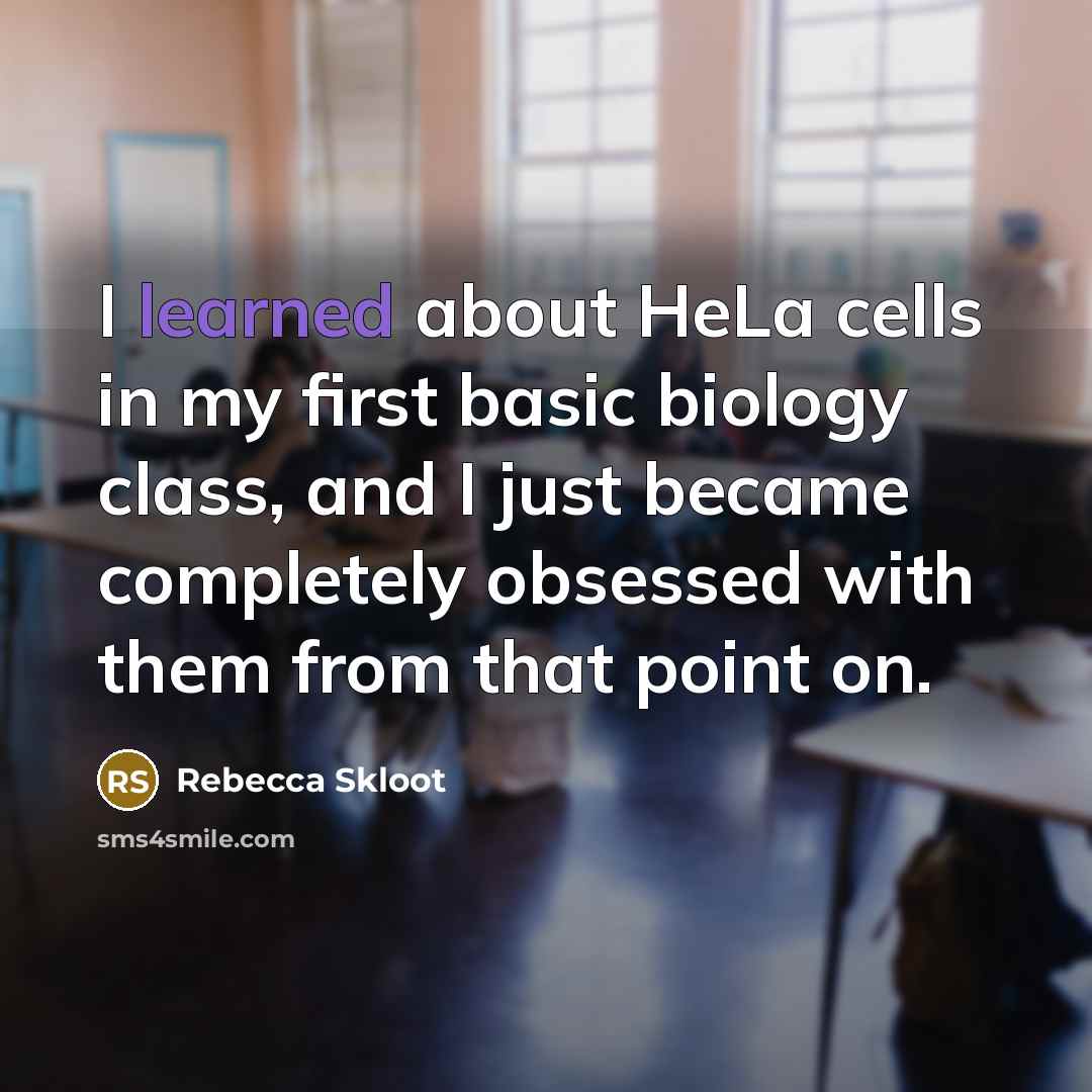 “I learned about HeLa cells in my first basic biology…” quote by Rebecca Skloot