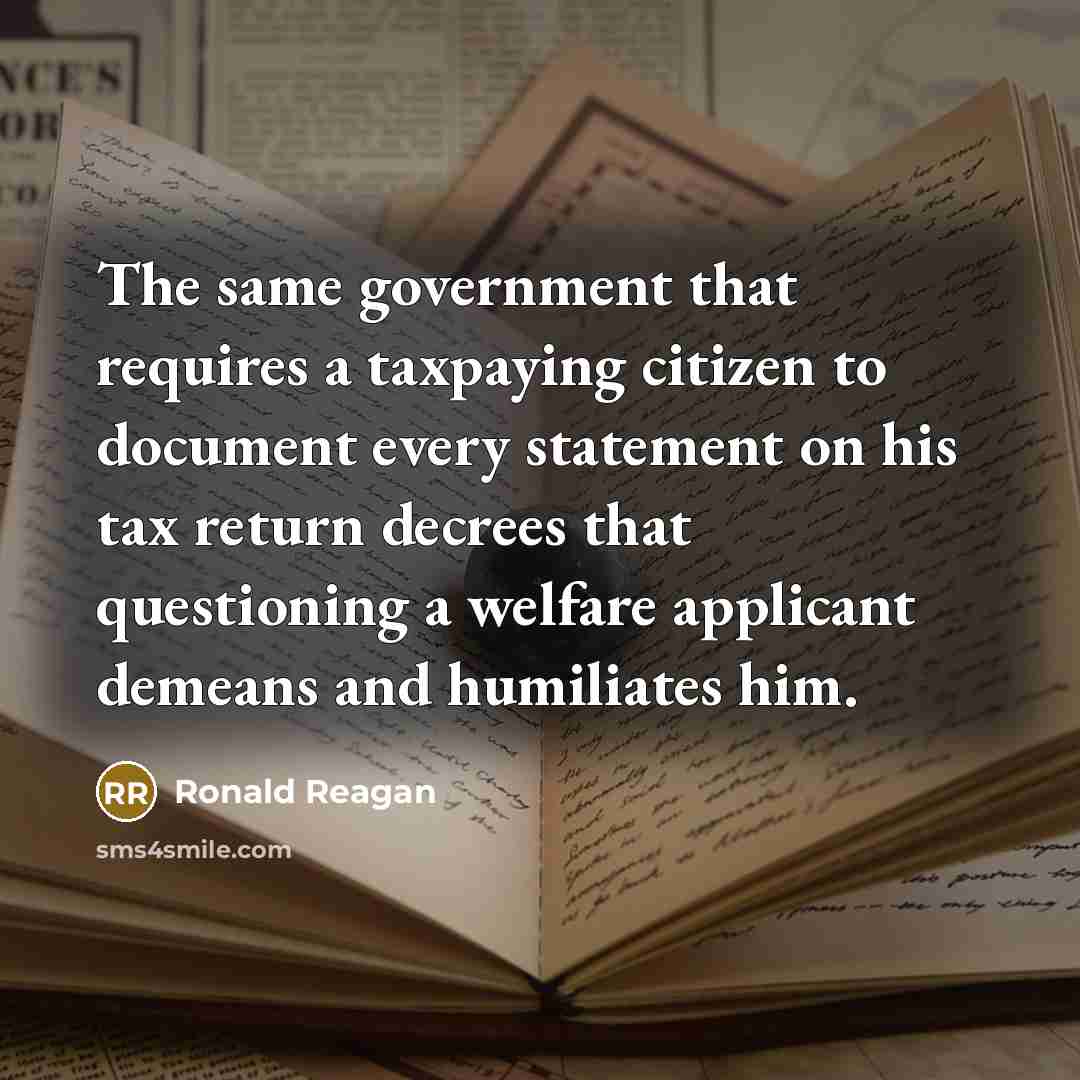 “The same government that requires a taxpaying citizen to document…” quote by Ronald Reagan