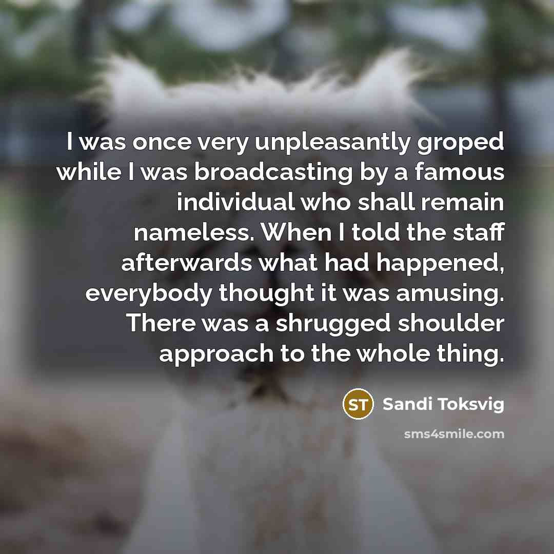 “I was once very unpleasantly groped while I was broadcasting…” quote by Sandi Toksvig