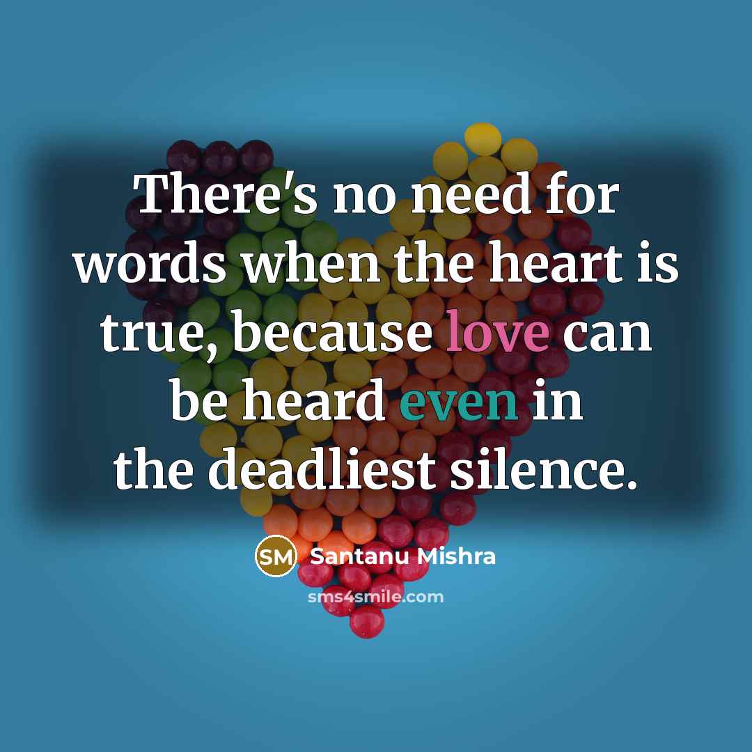 “There's no need for words when the heart is true,…” quote by Santanu Mishra
