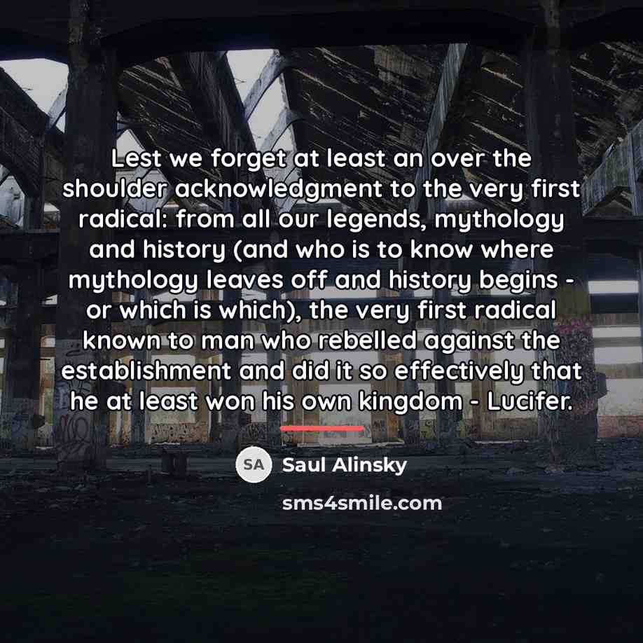 “Lest we forget at least an over the shoulder acknowledgment…” quote by Saul Alinsky