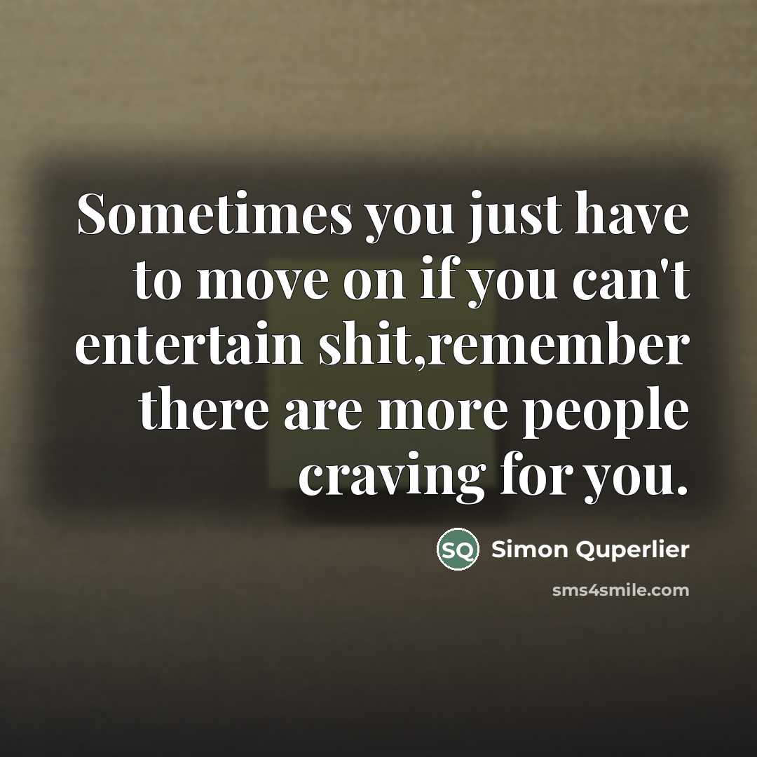 “Sometimes you just have to move on if you can't…” quote by Simon Quperlier