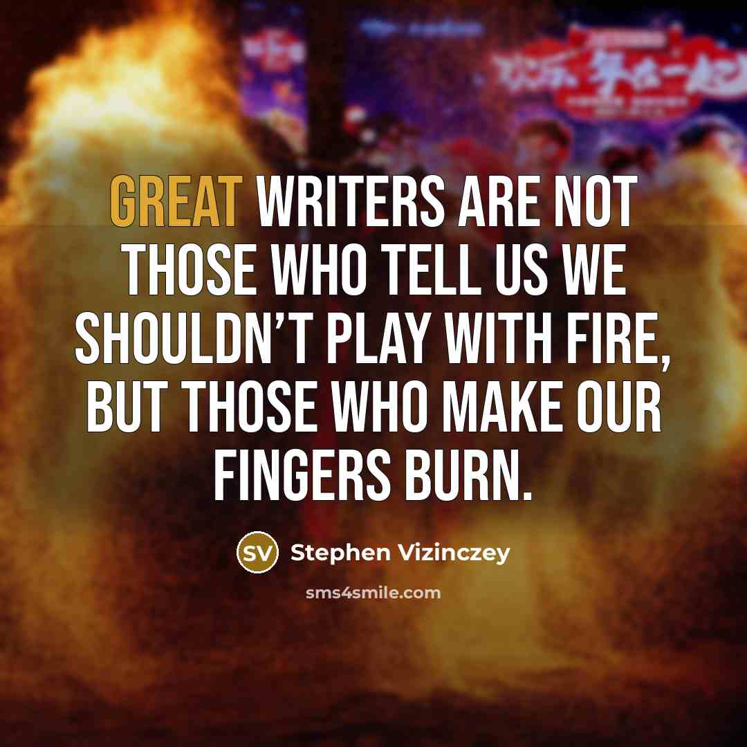 “Great writers are not those who tell us we shouldn’t…” quote by Stephen Vizinczey