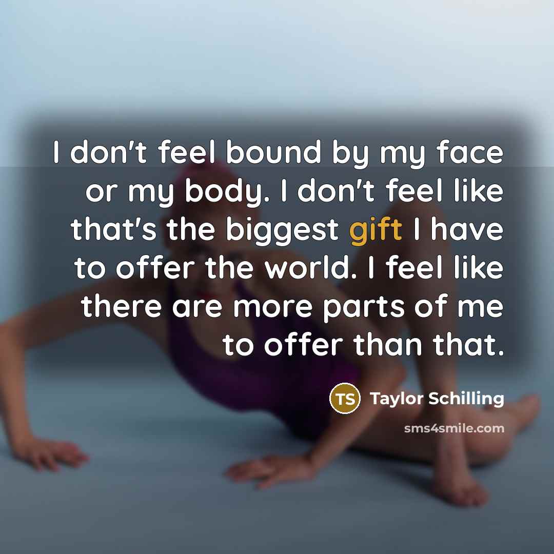 “I don't feel bound by my face or my body.…” quote by Taylor Schilling