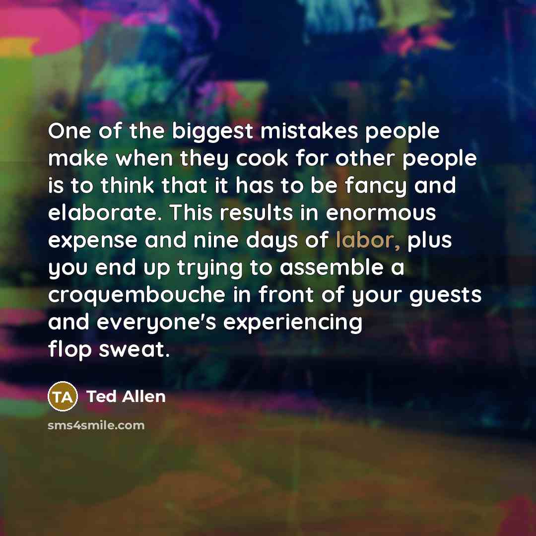 “One of the biggest mistakes people make when they cook…” quote by Ted Allen