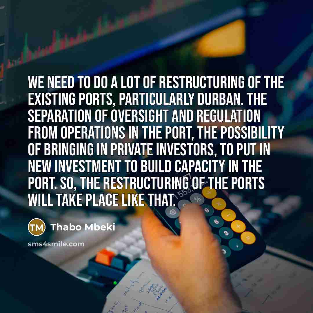 “We need to do a lot of restructuring of the…” quote by Thabo Mbeki